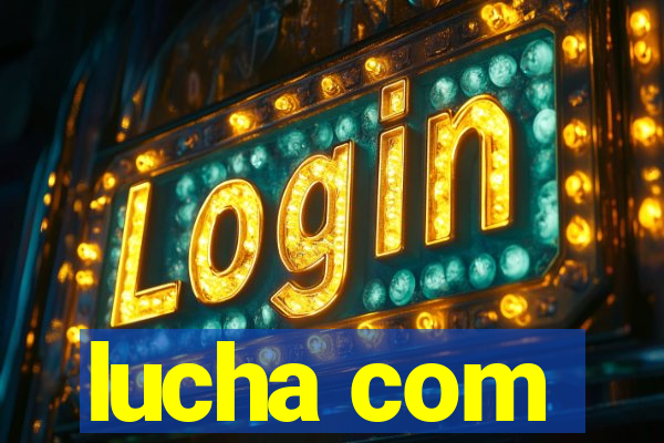 lucha com